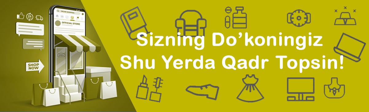 Sizning Do‘koningiz Shu Yerda Qadr Topsin!